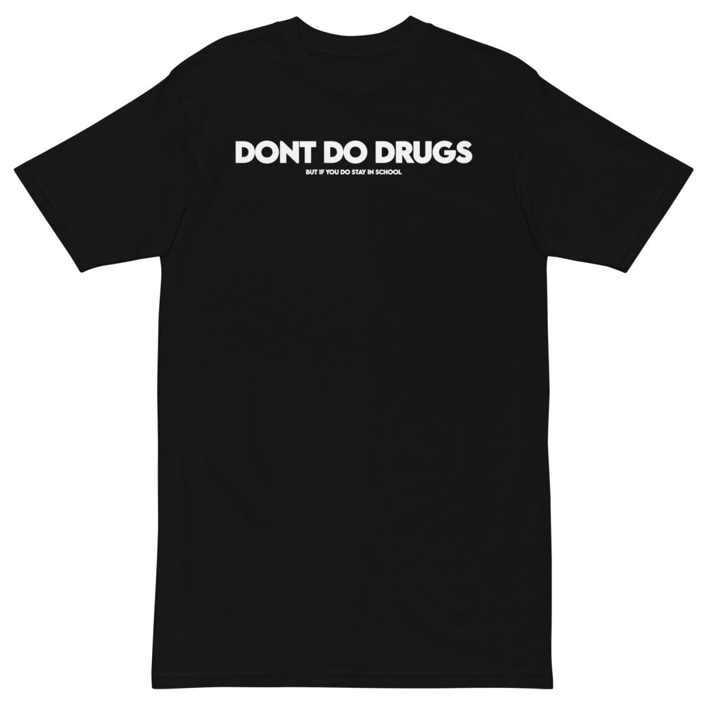 Don't Do Drugs (But if you do stay in school) T-Shirt