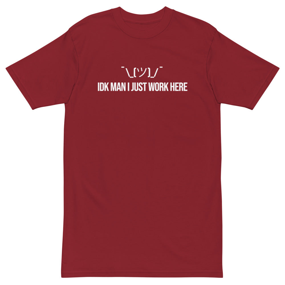 IDK Man I Just Work Here T-Shirt