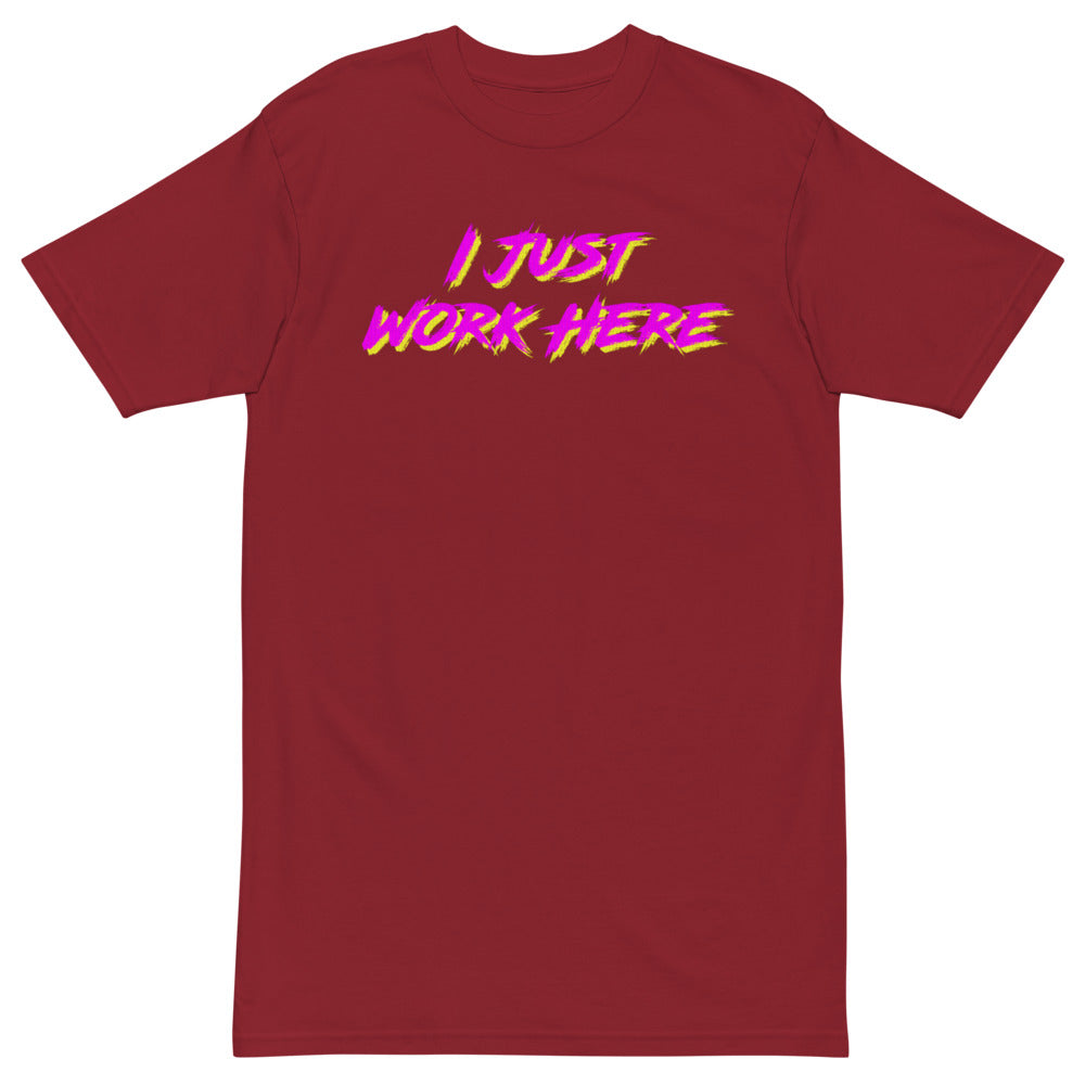 I Just Work Here T-Shirt