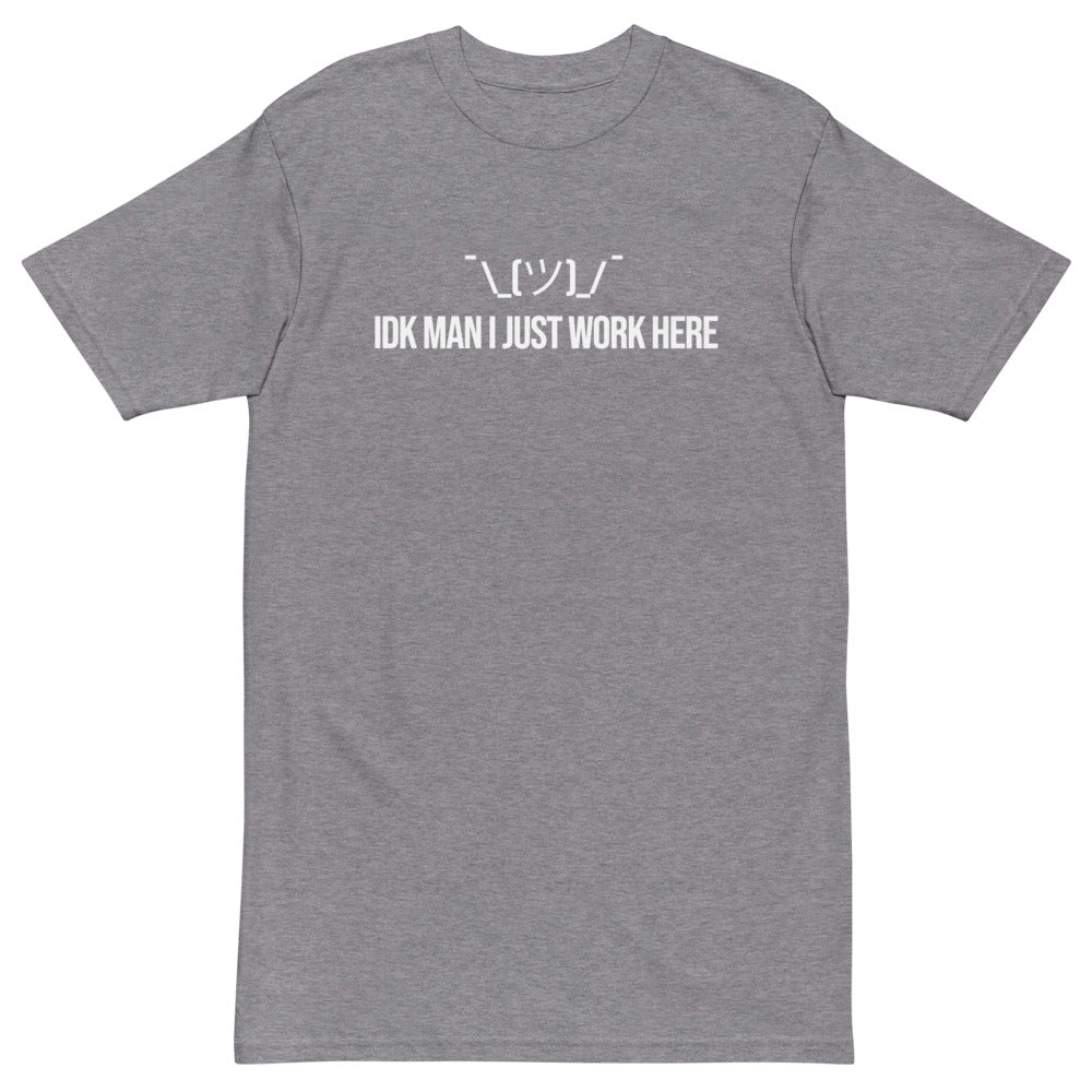 IDK Man I Just Work Here T-Shirt