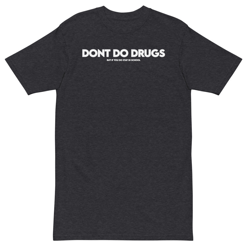 Don't Do Drugs (But if you do stay in school) T-Shirt