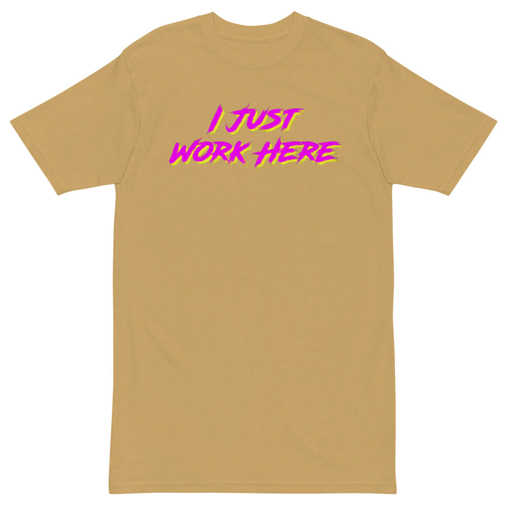 I Just Work Here T-Shirt